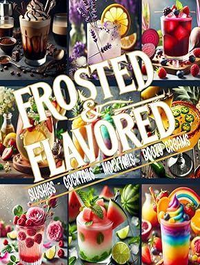 Frosted & Flavored: Slushies, Cocktails, and Mocktails