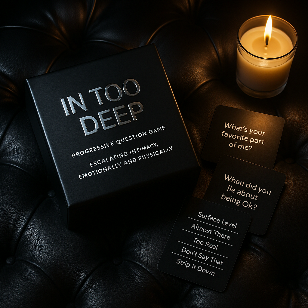 IN TOO DEEP: A Grown Folks Game of Intimacy & Truth