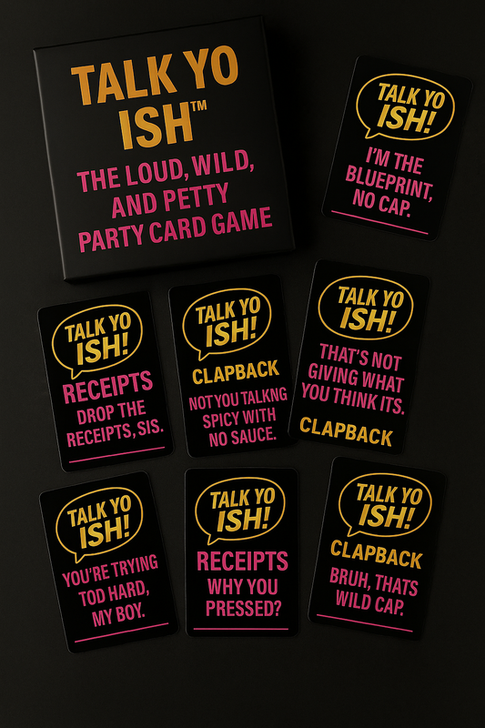 Talk Yo Ish!™ – The Loud, Wild, and Petty Party Card Game