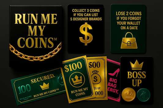 Run Me My Coins™ Play rich. Get petty. Stack fast. RUN ME MY COINS.