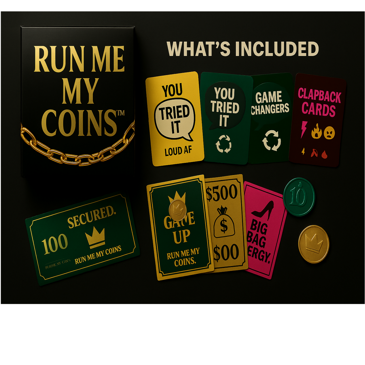 Run Me My Coins™ Play rich. Get petty. Stack fast. RUN ME MY COINS.